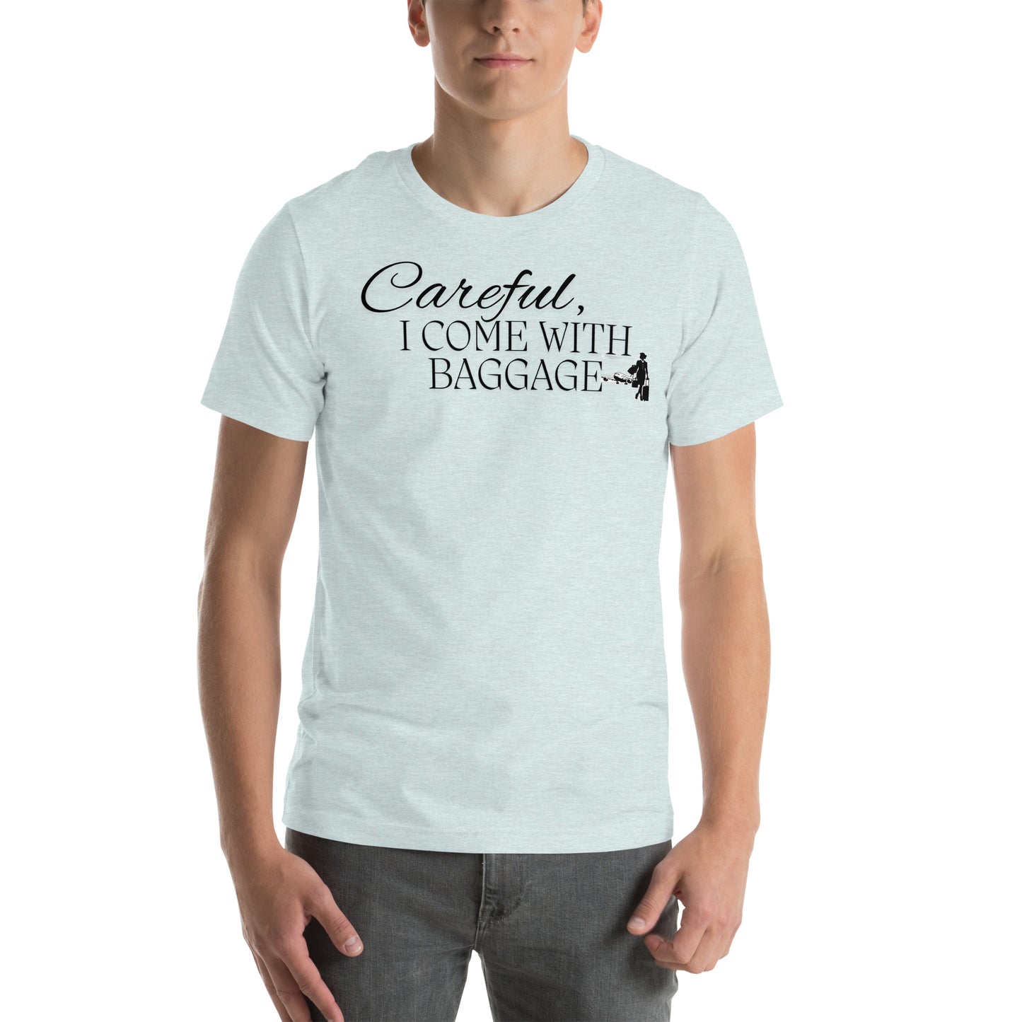 "I come with baggage" Unisex t-shirt